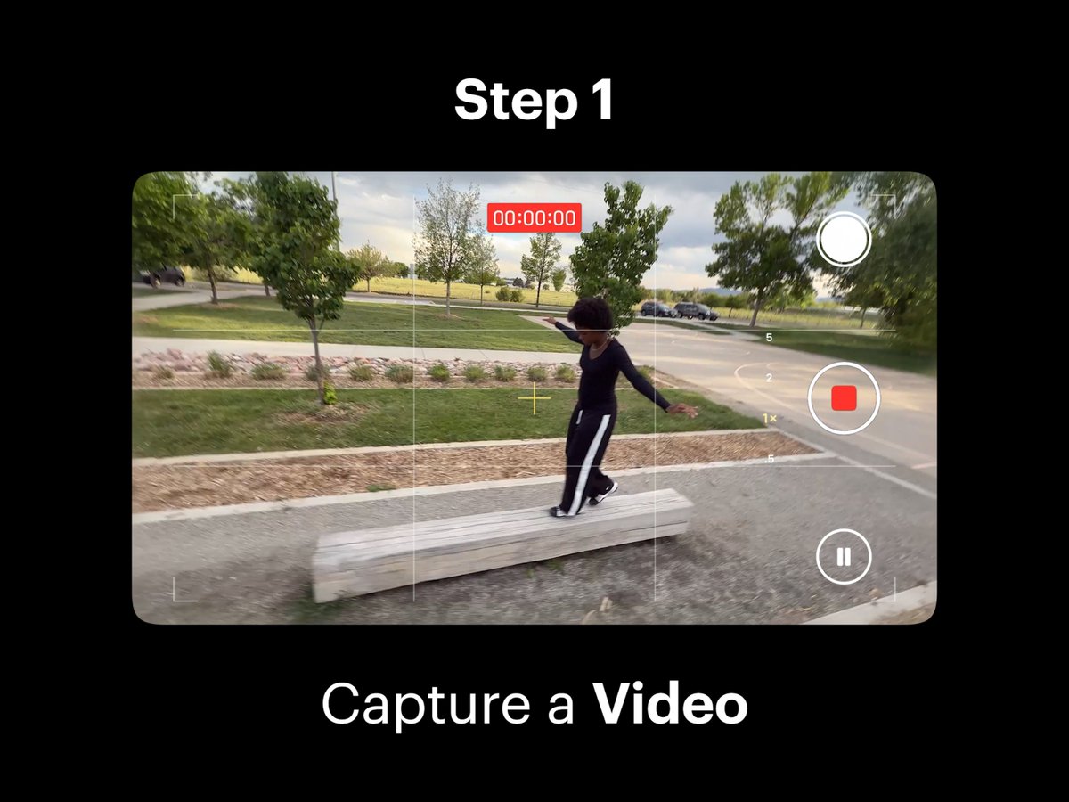 Step 1: Capture a Video 1